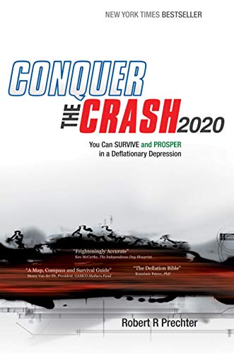 Conquer the Crash 2020: You Can Survive and Prosper in a Deflationary Depression